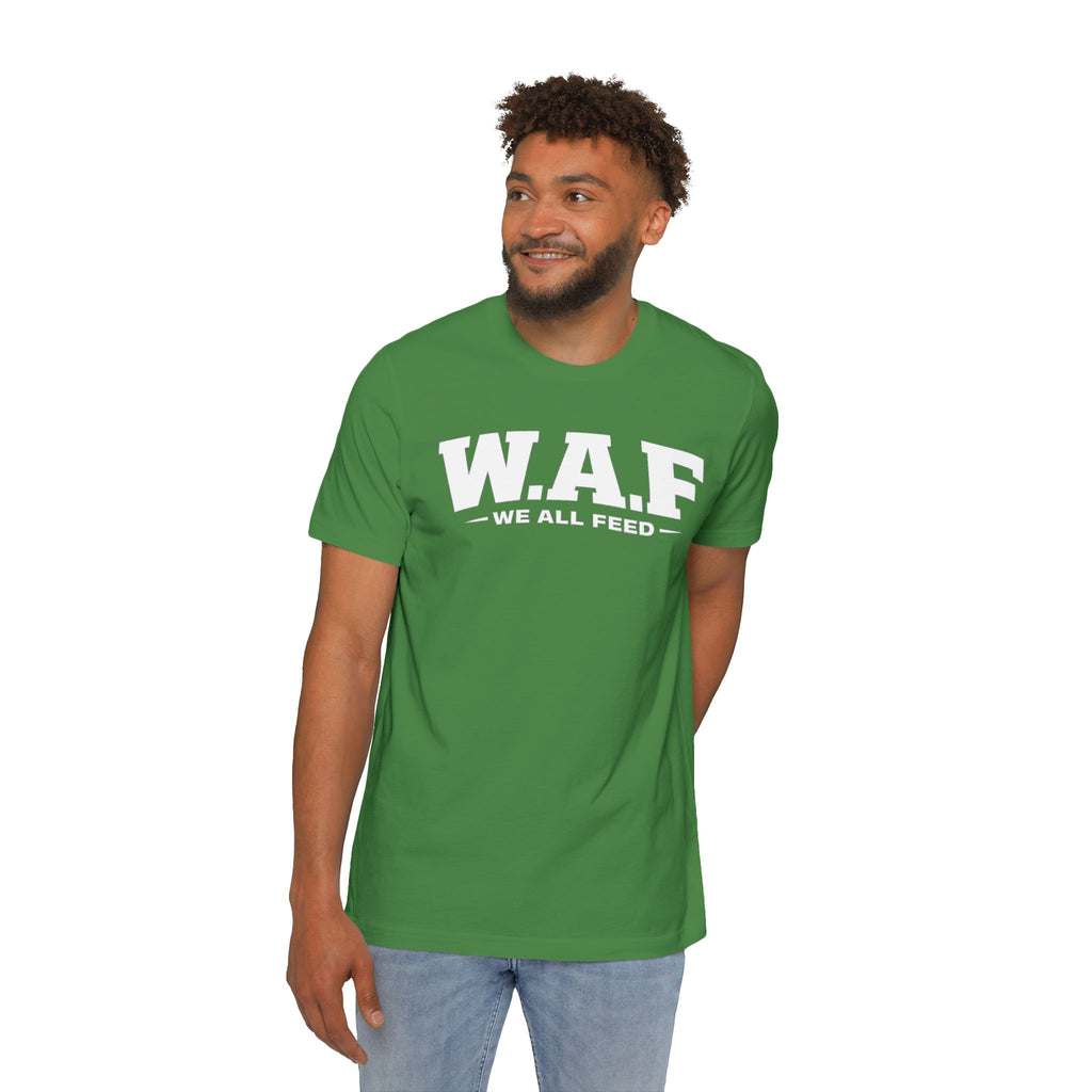 W.A.F. "We All Feed" Premium Tee