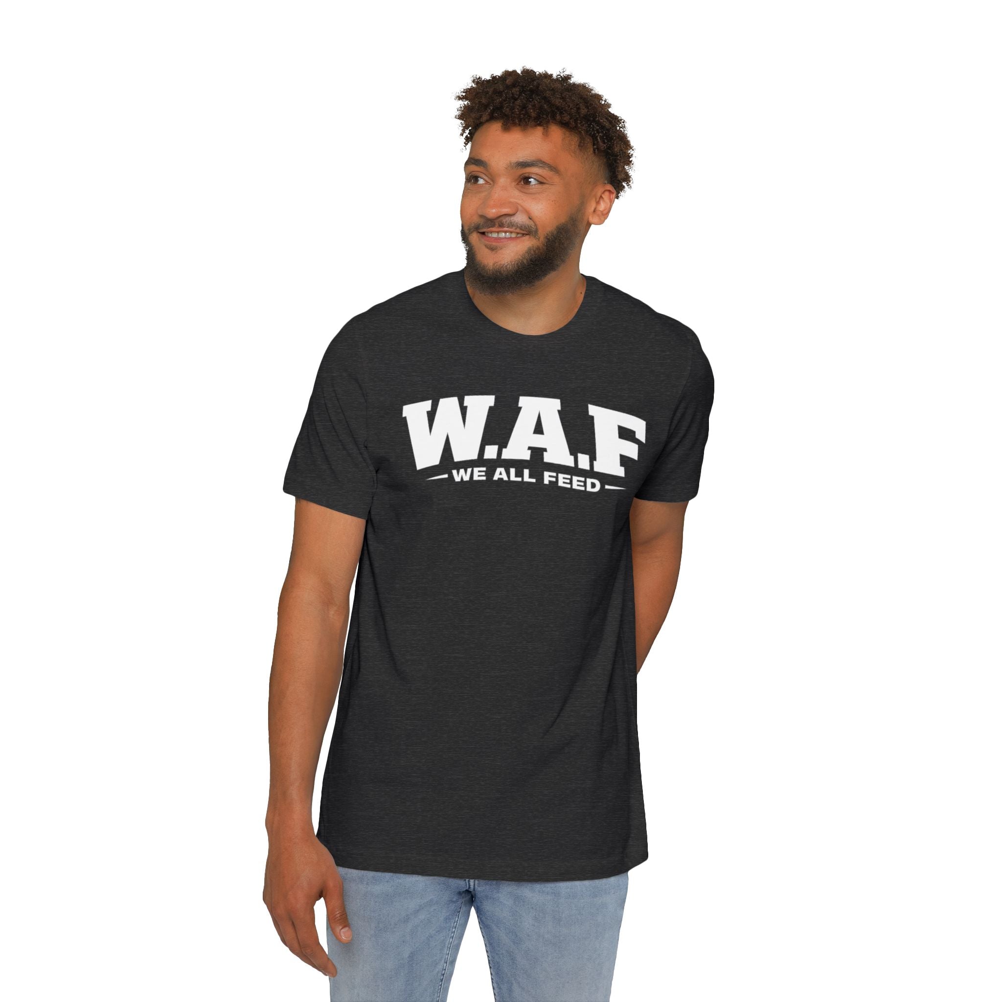 W.A.F. "We All Feed" Premium Tee