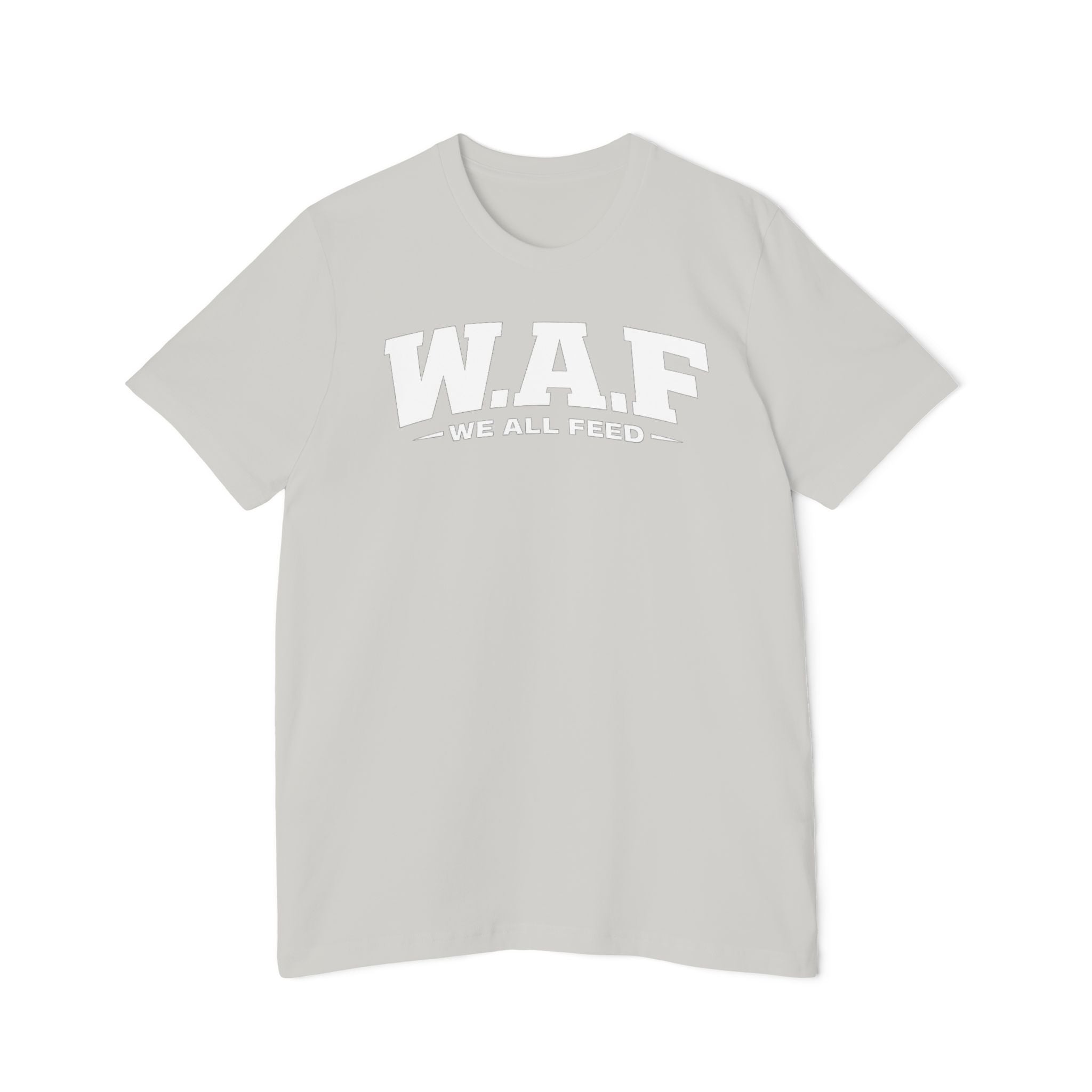 W.A.F. "We All Feed" Premium Tee