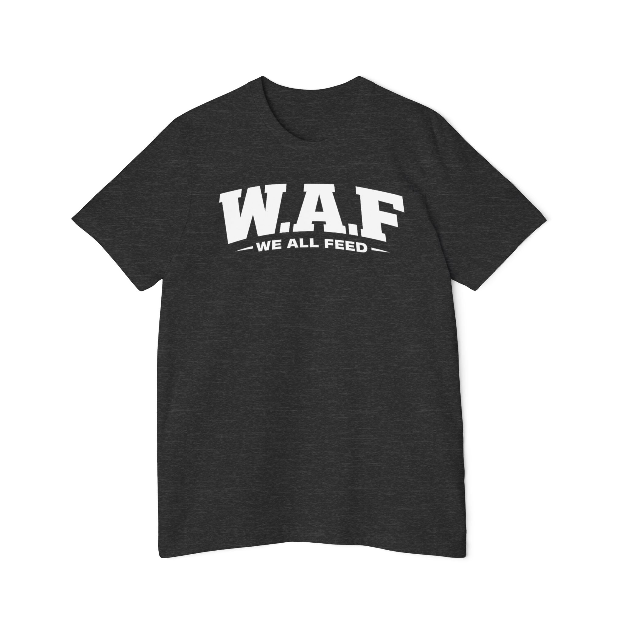 W.A.F. "We All Feed" Premium Tee