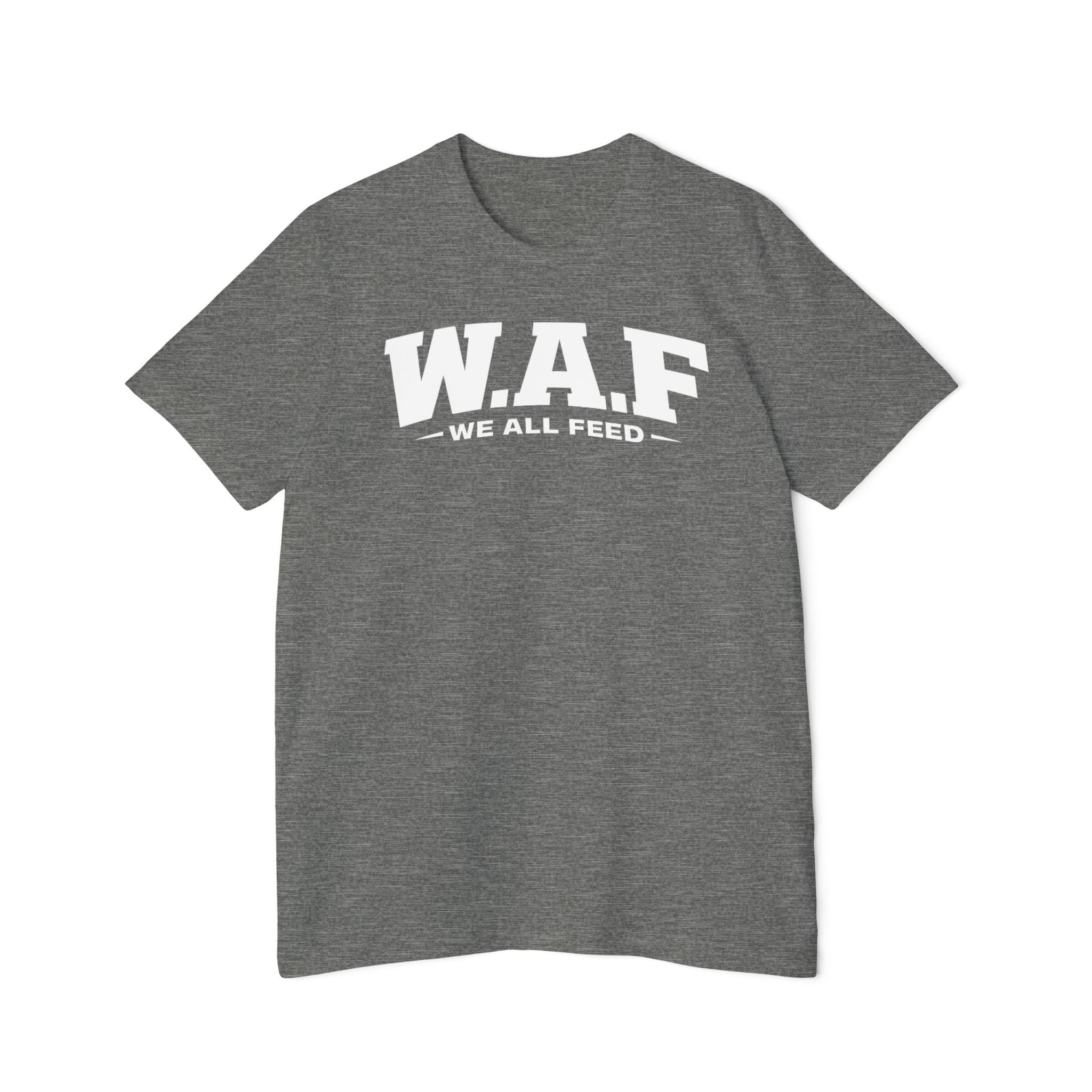 W.A.F. "We All Feed" Premium Tee