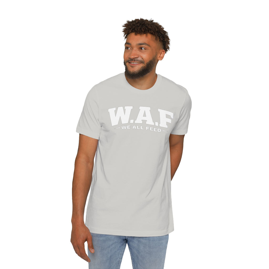 W.A.F. "We All Feed" Premium Tee