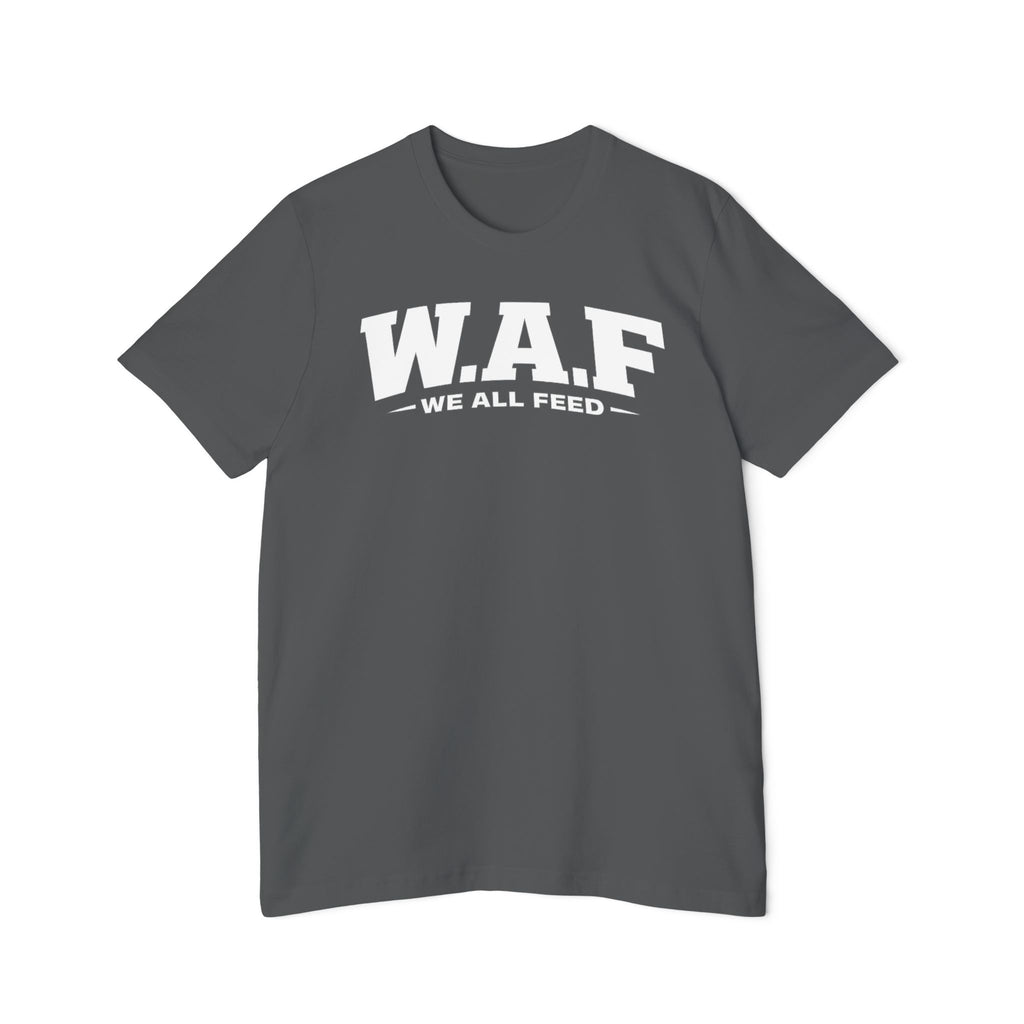 W.A.F. "We All Feed" Premium Tee