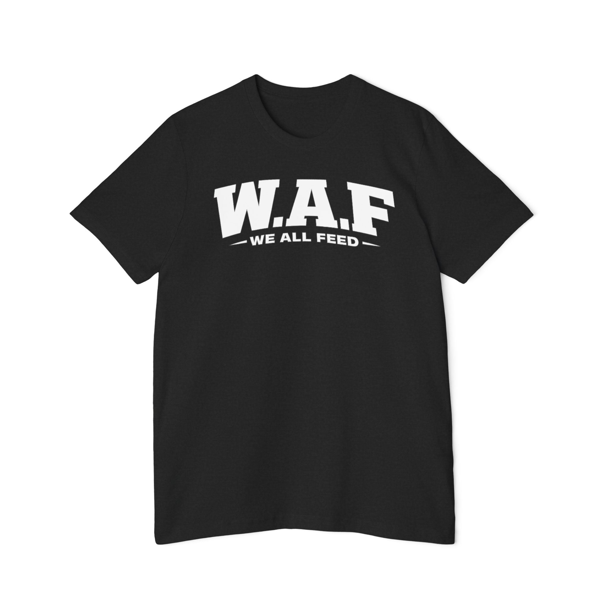 W.A.F. "We All Feed" Premium Tee