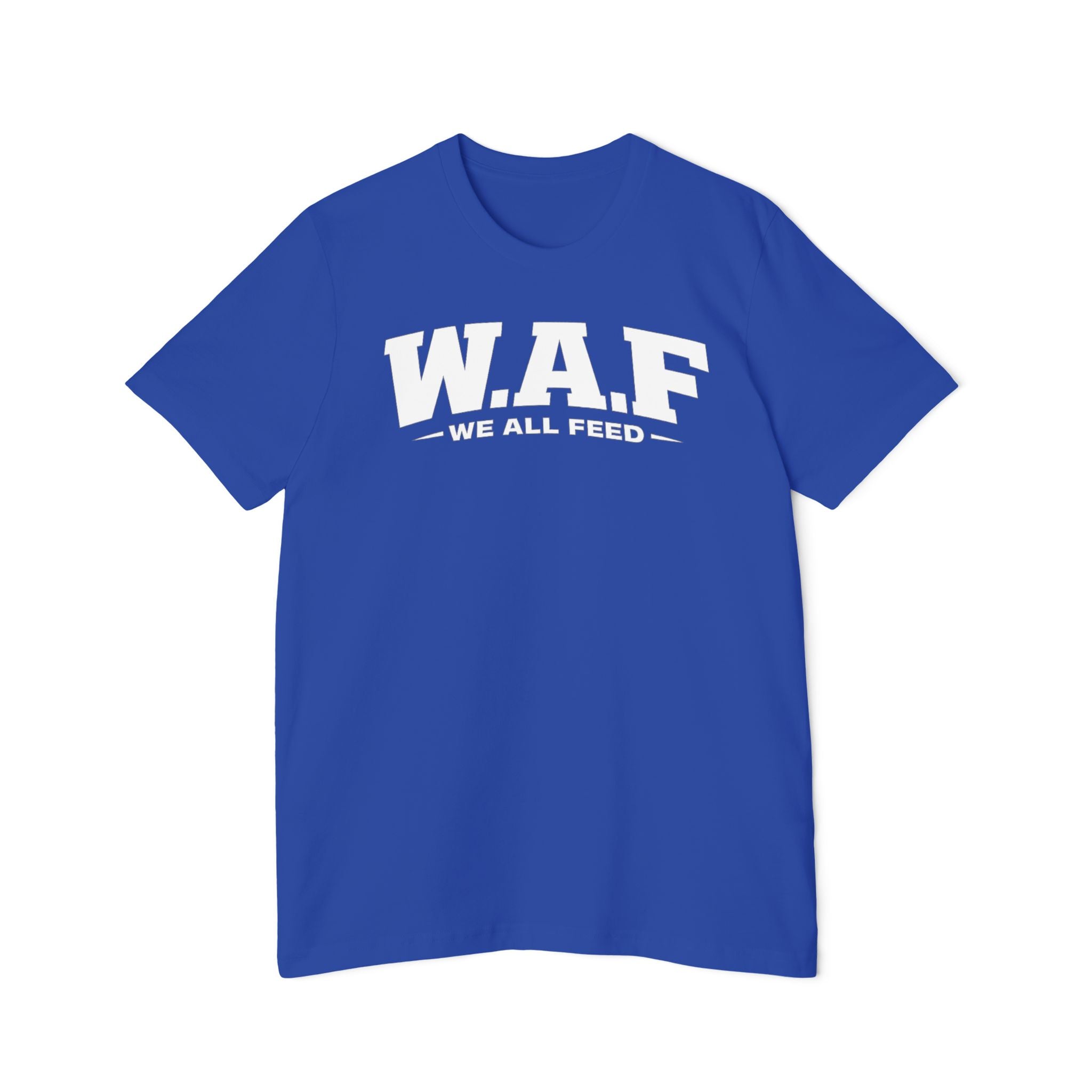 W.A.F. "We All Feed" Premium Tee